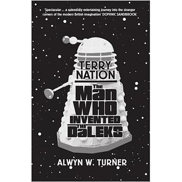 The Man Who Invented the Daleks, Alwyn W. Turner