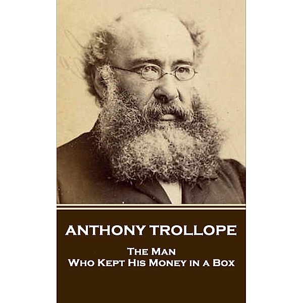 The Man Who Kept His Money In A Box, Anthony Trollope