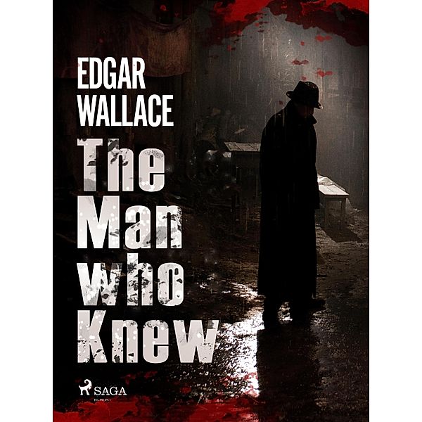 The Man Who Knew / Crime Classics, Edgar Wallace