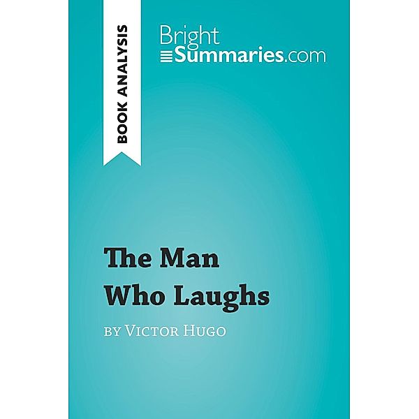 The Man Who Laughs by Victor Hugo (Book Analysis), Bright Summaries