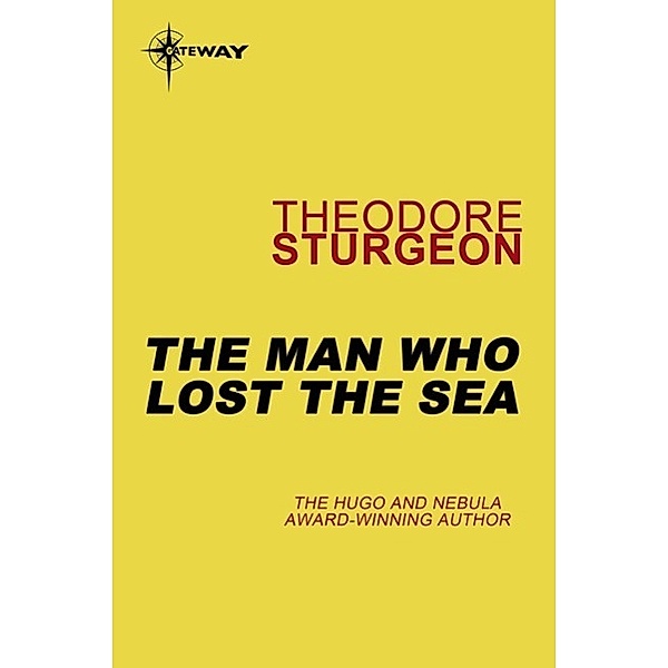 The Man Who Lost the Sea, Theodore Sturgeon