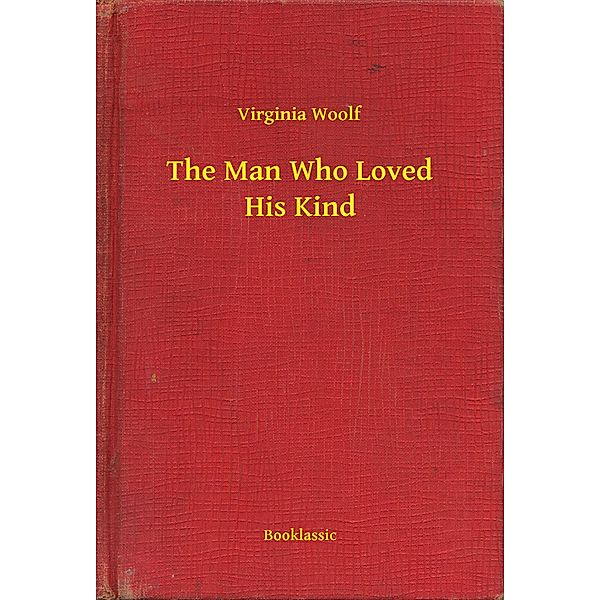 The Man Who Loved His Kind, Virginia Woolf