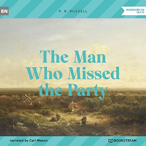 The Man Who Missed the Party, R. B. Russell