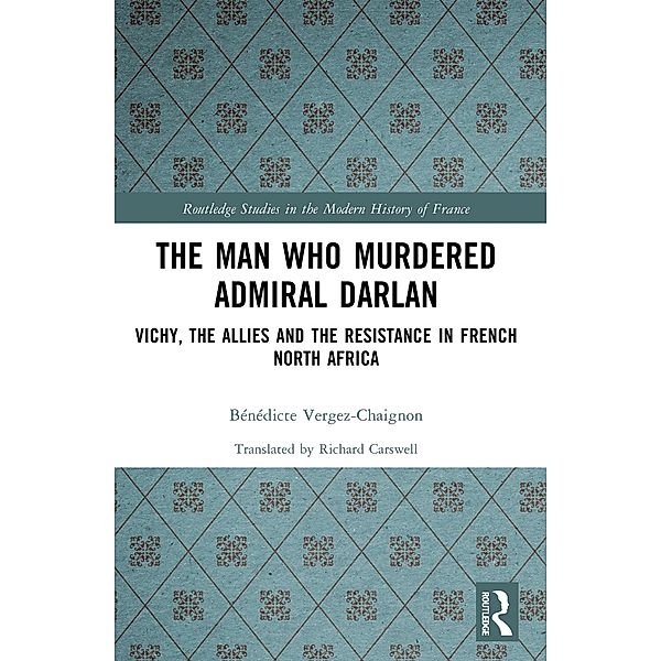 The Man Who Murdered Admiral Darlan, Bénédicte Vergez-Chaignon