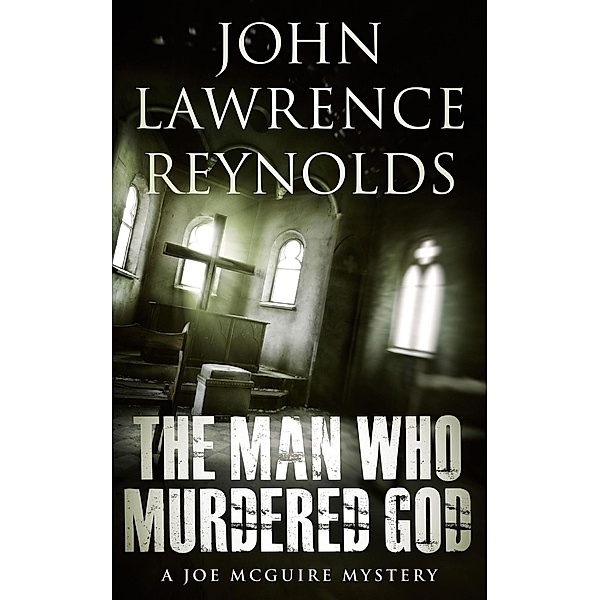 The Man Who Murdered God / Joe McGuire, John Lawrence Reynolds