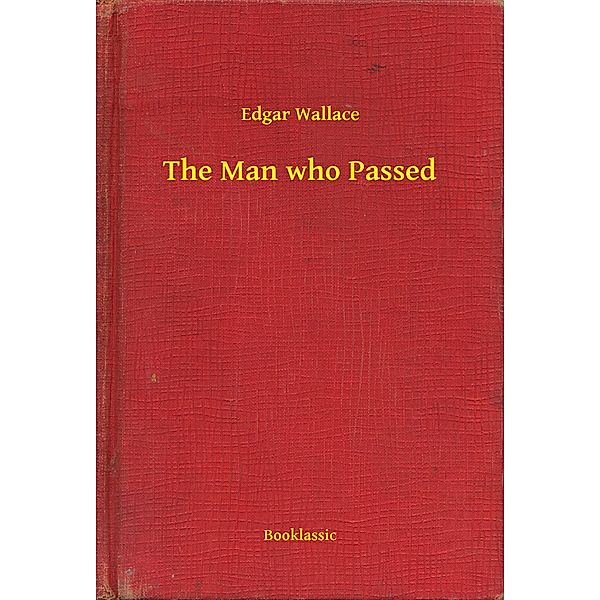 The Man who Passed, Edgar Wallace