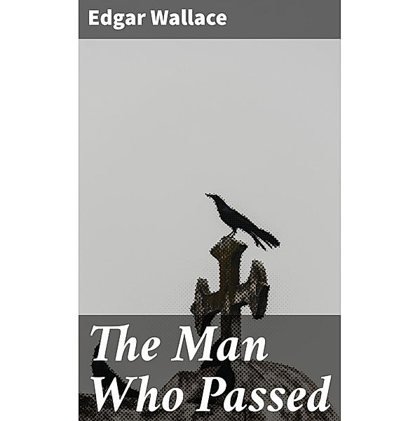 The Man Who Passed, Edgar Wallace