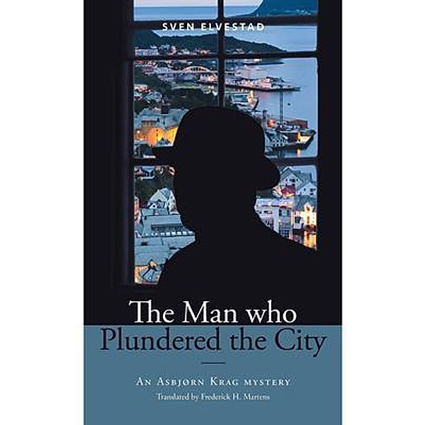 The Man Who Plundered the City / Scandinavian Mystery Classics, Sven Elvestad