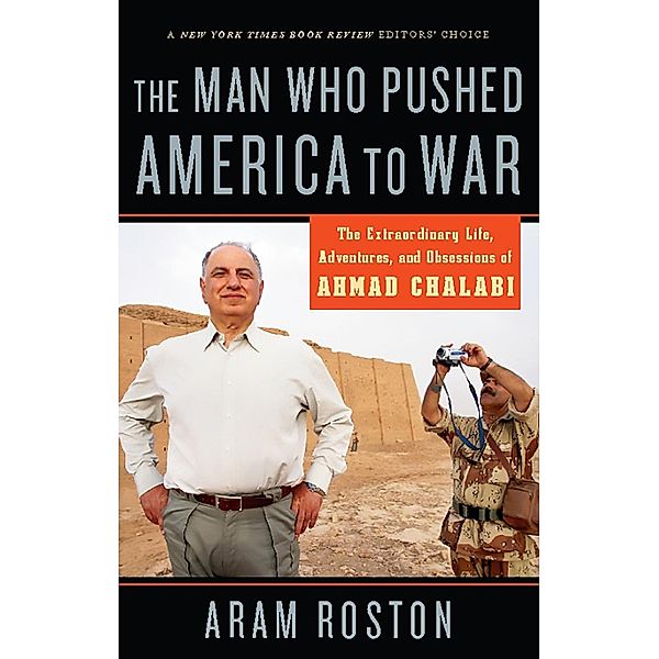 The Man Who Pushed America to War, Aram Roston