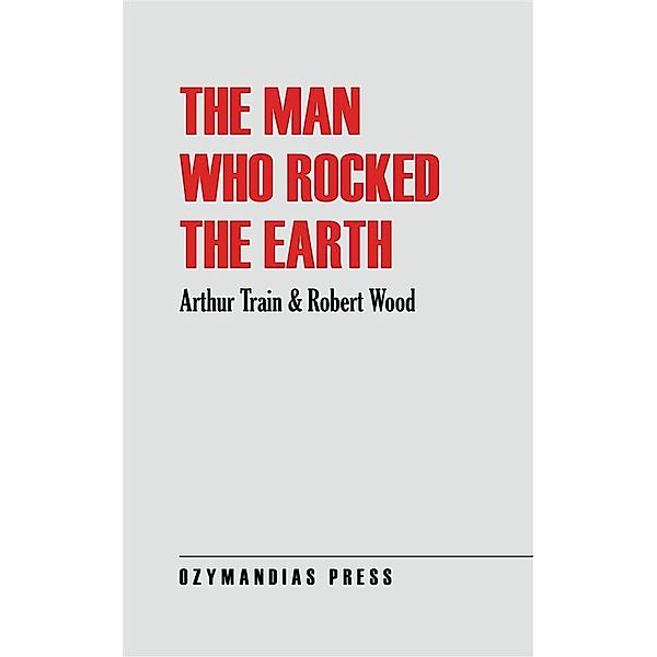 The Man Who Rocked the Earth, Robert Wood, Arthur Train