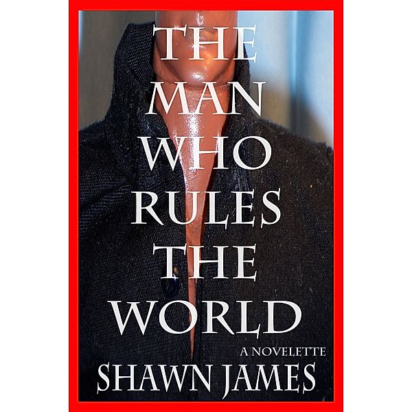 The Man Who Rules The World, Shawn James