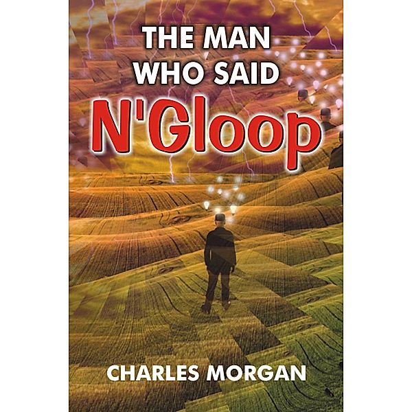 The Man Who Said N’Gloop, Charles Morgan