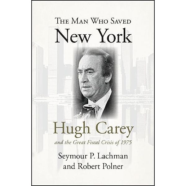 The Man Who Saved New York / Excelsior Editions, Seymour P. Lachman, Robert Polner