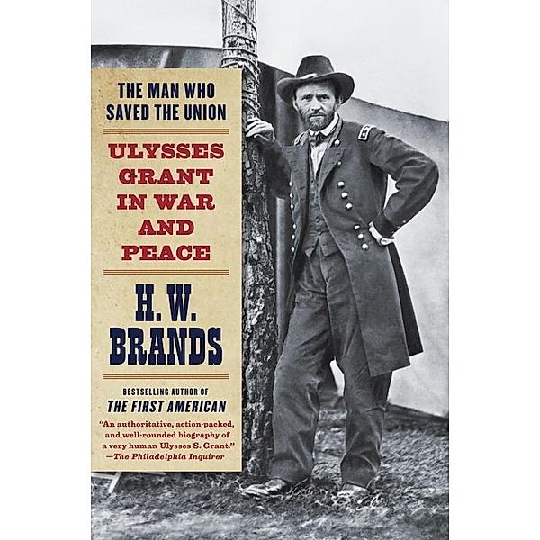 The Man Who Saved the Union, H. W. Brands