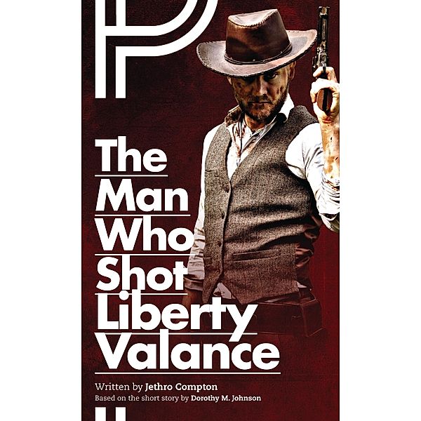 The Man Who Shot Liberty Valance / Oberon Modern Plays, Jethro Compton
