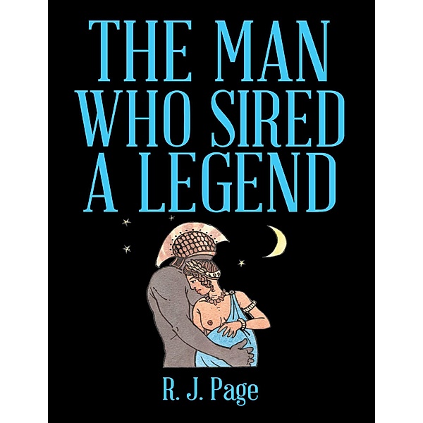 The Man Who Sired a Legend, Robert J. Page