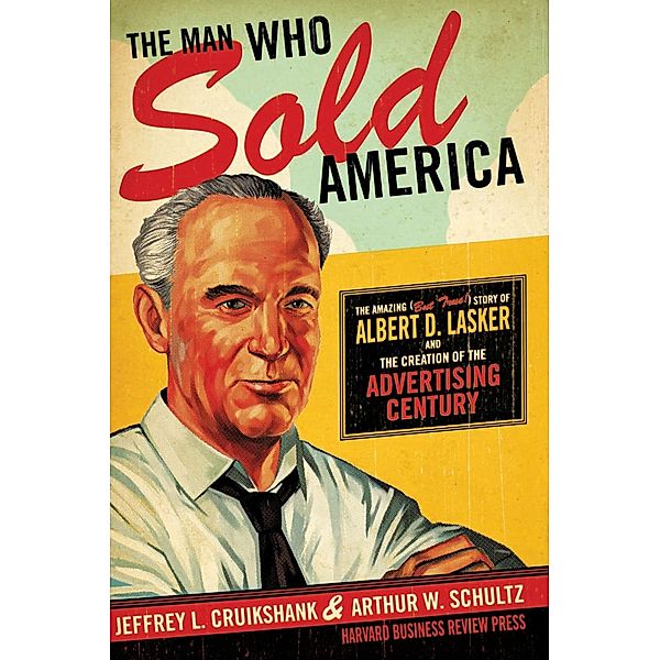The Man Who Sold America, Jeffrey L. Cruikshank, Arthur W. Schultz