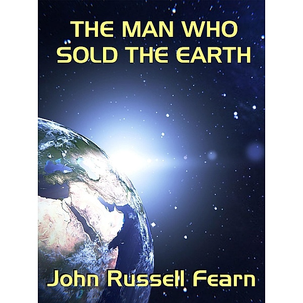 The Man Who Sold the Earth, John Russell Fearn