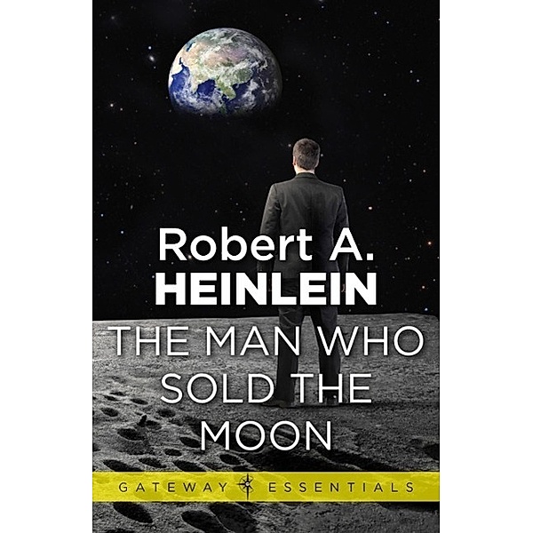 The Man Who Sold the Moon / Gateway, Robert A. Heinlein