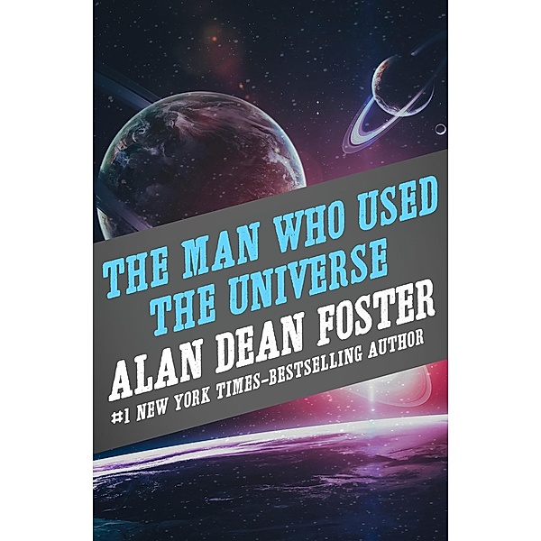 The Man Who Used the Universe, Alan Dean Foster