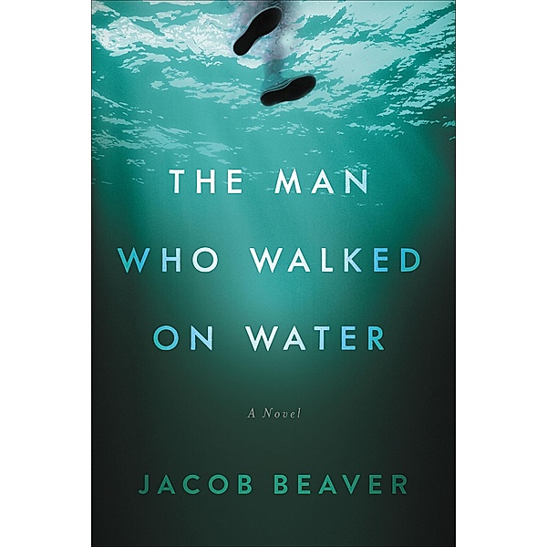 The Man Who Walked on Water, Jacob Beaver