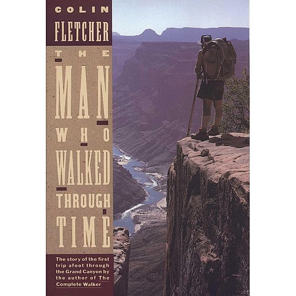 The Man Who Walked Through Time / Vintage Departures, Colin Fletcher