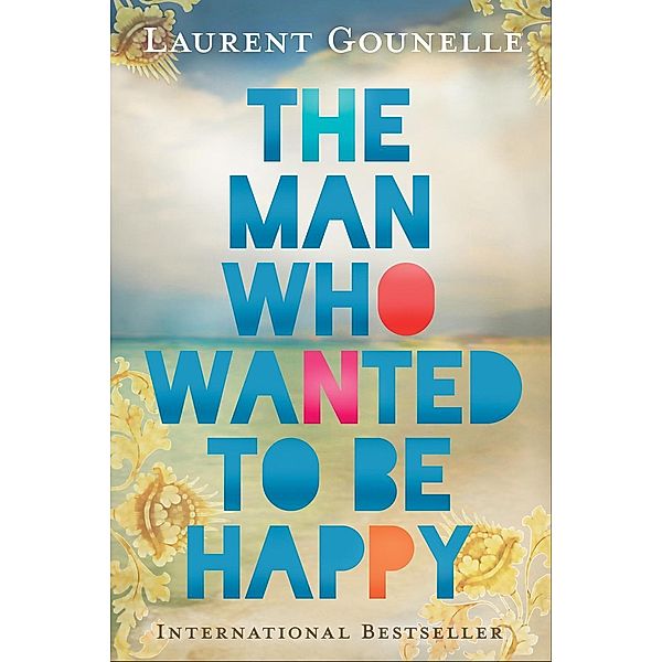 The Man Who Wanted to Be Happy, Laurent Gounelle