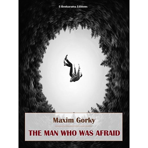 The Man Who Was Afraid, Maxim Gorky