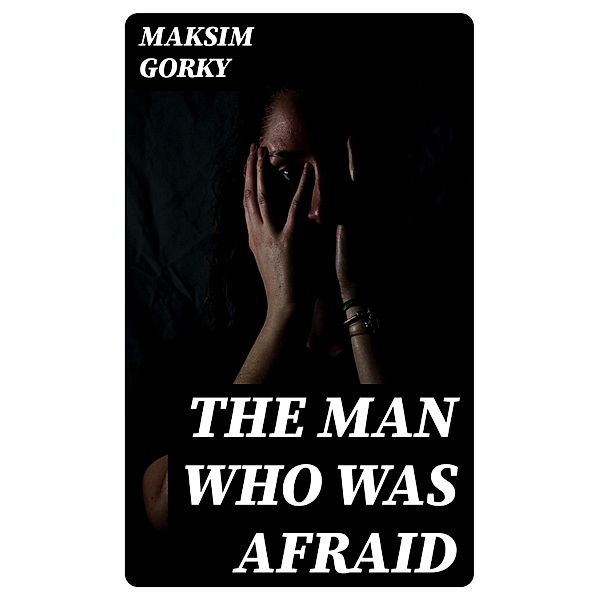 The Man Who Was Afraid, Maksim Gorky