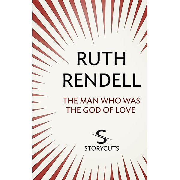 The Man Who Was The God of Love (Storycuts), Ruth Rendell