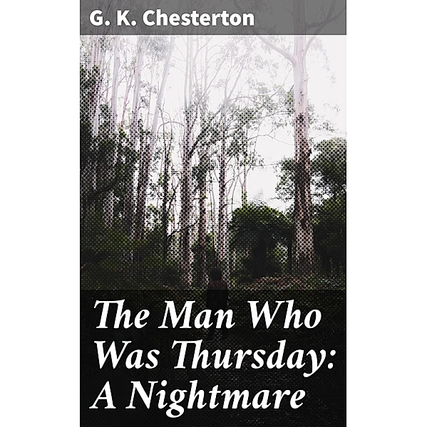 The Man Who Was Thursday: A Nightmare, G. K. Chesterton