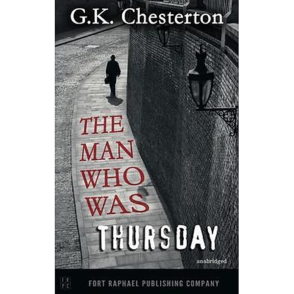 The Man Who Was Thursday - A Nightmare - Unabridged / Ft. Raphael Publishing Company, G. K. Chesterton
