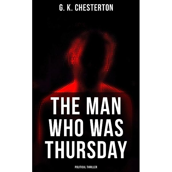 The Man Who Was Thursday (Political Thriller), G. K. Chesterton