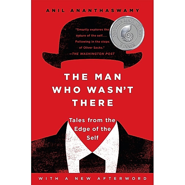 The Man Who Wasn't There, Anil Ananthaswamy