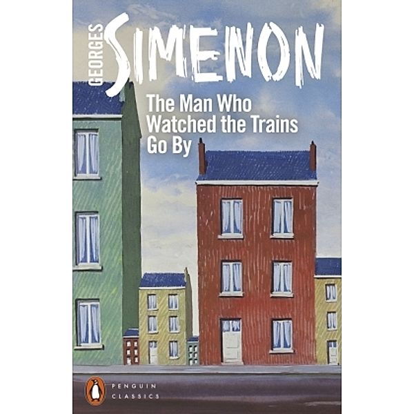 The Man Who Watched the Trains Go By, Georges Simenon