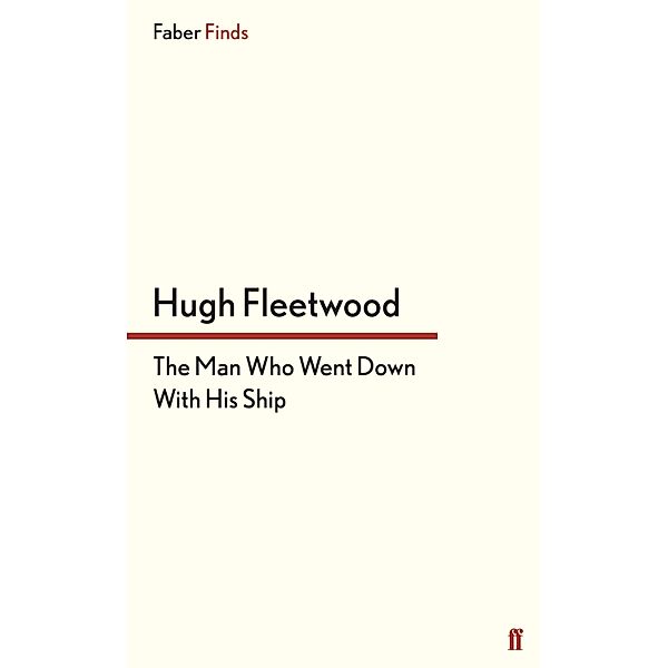 The Man Who Went Down With His Ship, Hugh Fleetwood