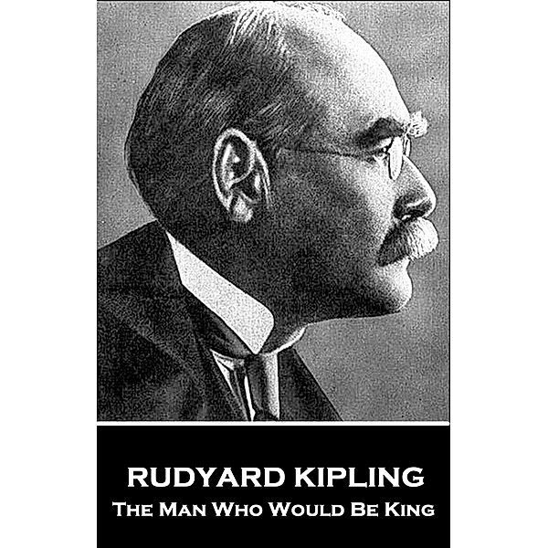 The Man Who Who Would Be King, Rudyard Kipling