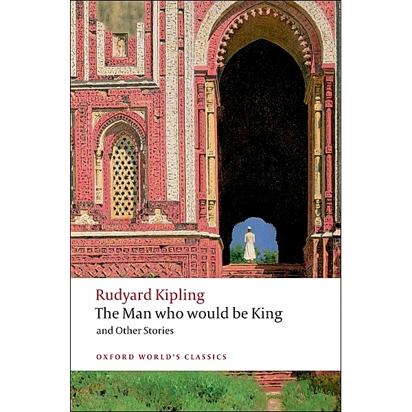 The Man Who Would Be King / Oxford World's Classics, Rudyard Kipling