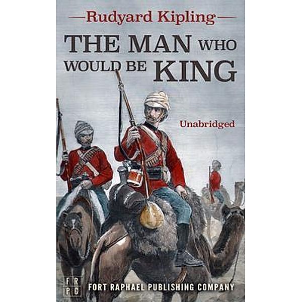 The Man Who Would Be King - Unabridged / Ft. Raphael Publishing Company, Rudyard Kipling