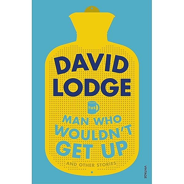 The Man Who Wouldn't Get Up and Other Stories, David Lodge