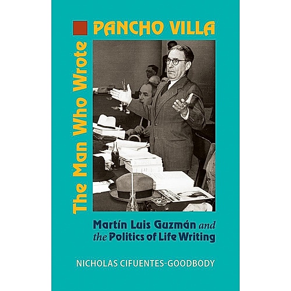 The Man Who Wrote Pancho Villa, Nicholas Cifuentes-Goodbody