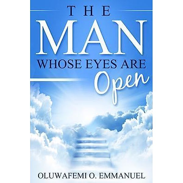 The Man Whose Eyes Are Open, Oluwafemi O. Emmanuel