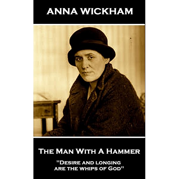 The Man With A Hammer, Anna Wickham