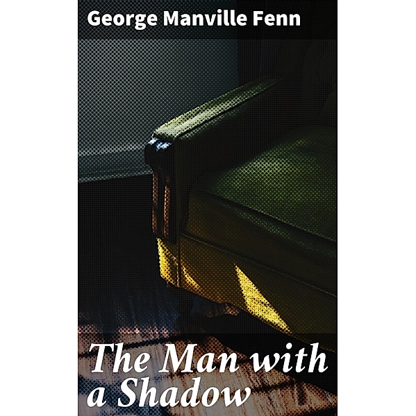 The Man with a Shadow, George Manville Fenn