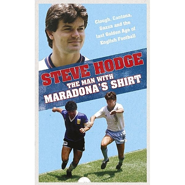 The Man With Maradona's Shirt, Steve Hodge