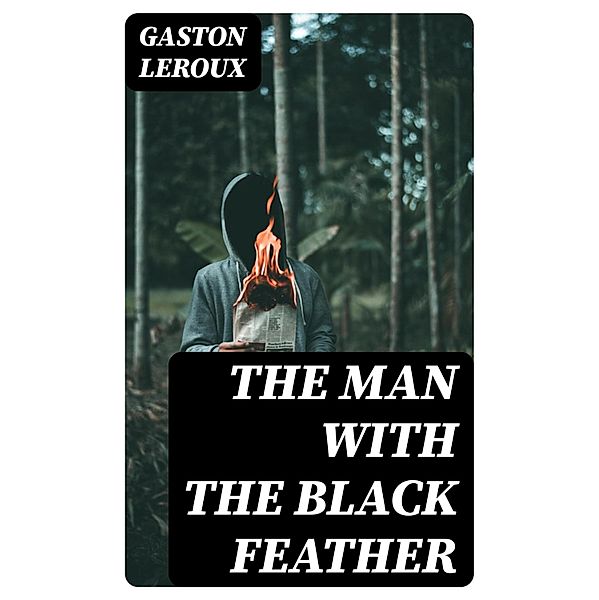 The Man With the Black Feather, Gaston Leroux