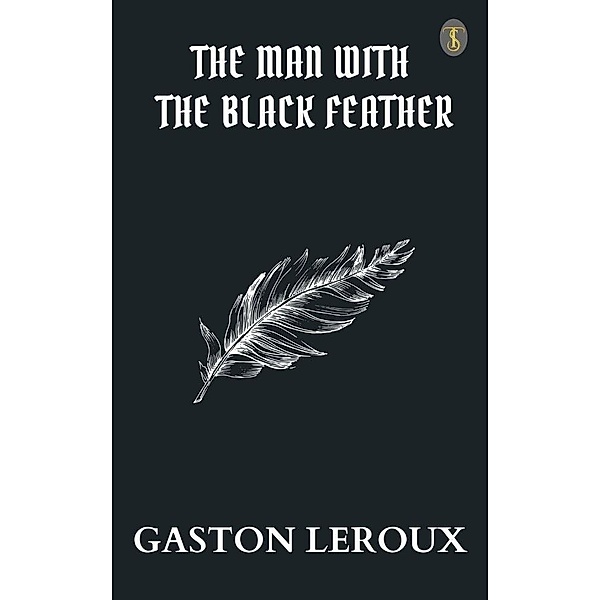 The Man with the Black Feather, Gaston Leroux