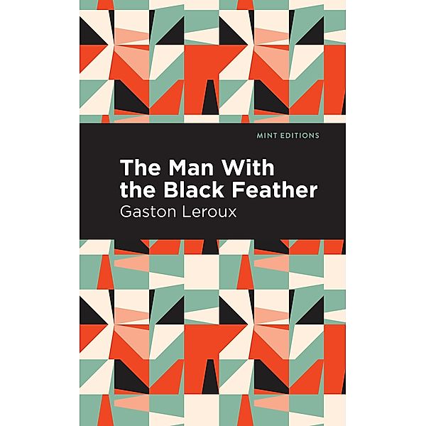The Man with the Black Feather / Mint Editions (Crime, Thrillers and Detective Work), Gaston Leroux