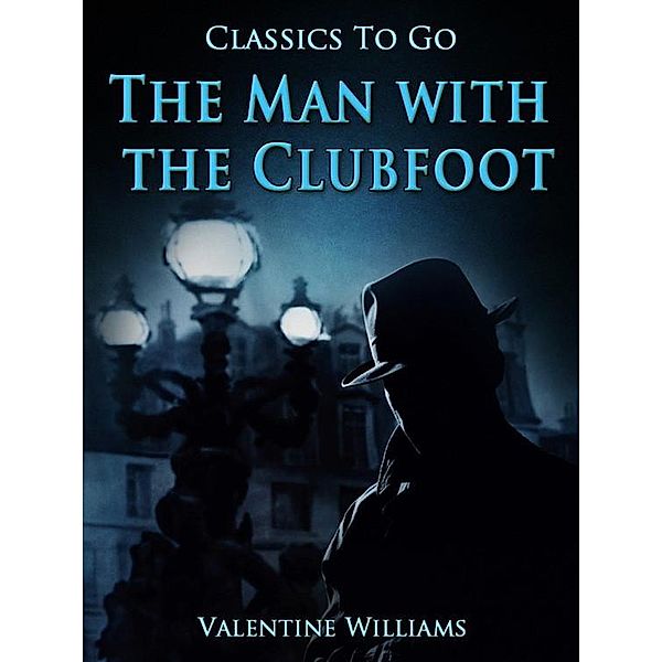 The Man with the Clubfoot, Valentine Williams