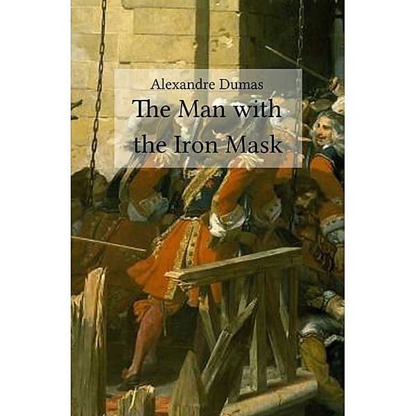 The Man with the Iron Mask, Alexandre Dumas